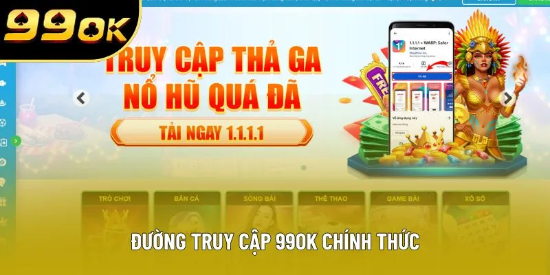 Đường truy cập 99OK chính thức Đường truy cập 99OK chính thức