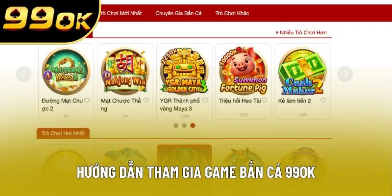 Hướng dẫn tham gia game bắn cá 99OK Hướng dẫn tham gia game bắn cá 99OK