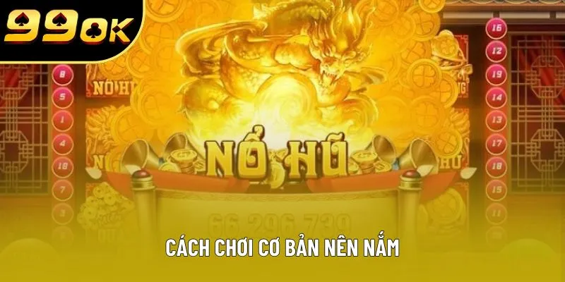 Cách chơi cơ bản nên nắm Cách chơi cơ bản nên nắm