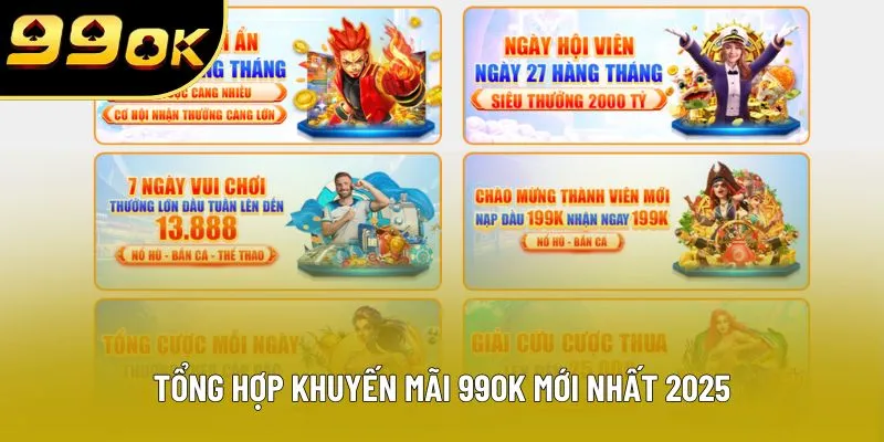 Tổng hợp khuyến mãi 99OK mới nhất 2025 Tổng hợp khuyến mãi 99OK mới nhất 2025
