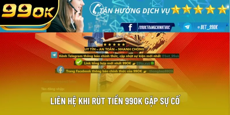 Liên hệ khi rút tiền 99OK gặp sự cố Liên hệ khi rút tiền 99OK gặp sự cố