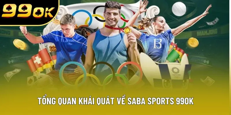Tổng quan khái quát về Saba Sports 99OK Tổng quan khái quát về Saba Sports 99OK