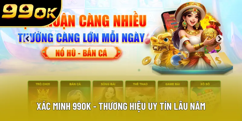 Xác minh 99OK - Thương hiệu uy tín lâu năm Xác minh 99OK - Thương hiệu uy tín lâu năm