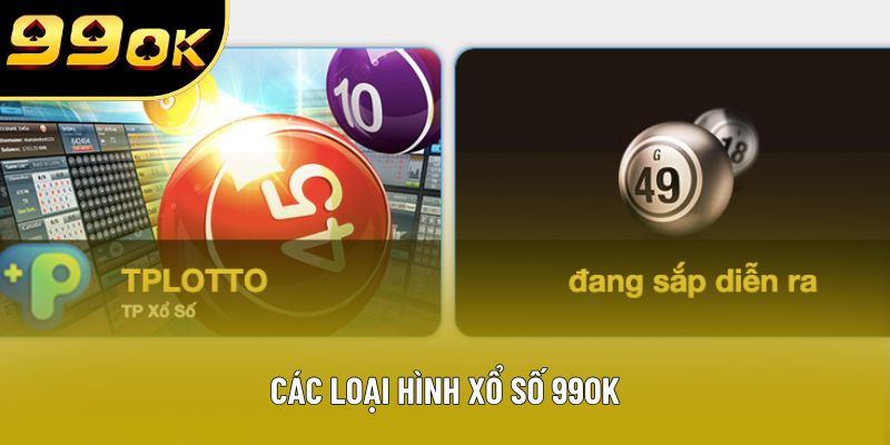 Các loại hình xổ số 99OK Các loại hình xổ số 99OK